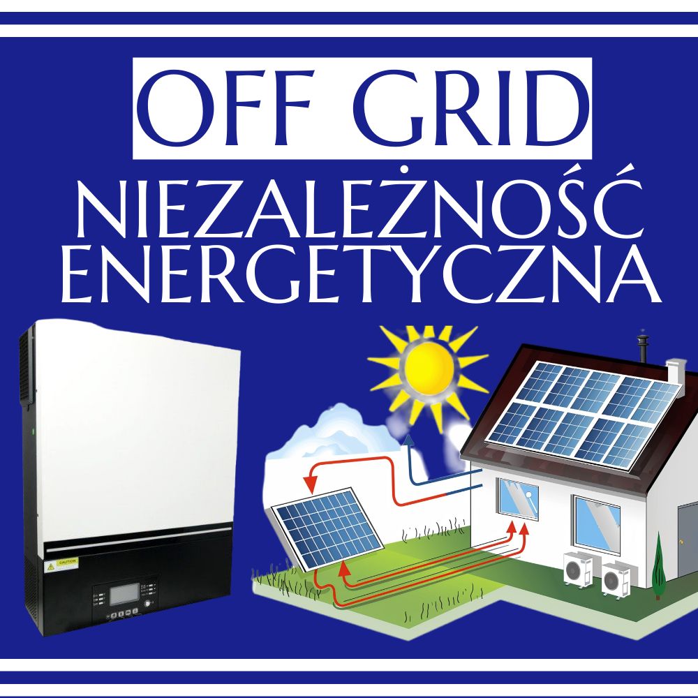 Fotowoltaika off grid to niezależność energetyczna